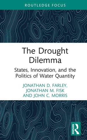 The Drought Dilemma: States, Innovation, and the Politics of Water Quantity de Jonathan D. Farley