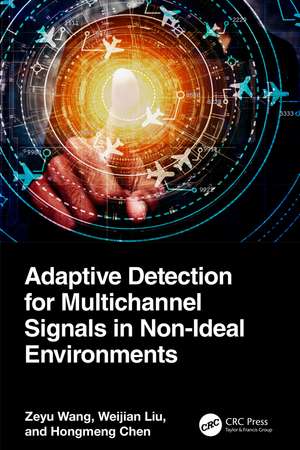 Adaptive Detection for Multichannel Signals in Non-Ideal Environments de Zeyu Wang