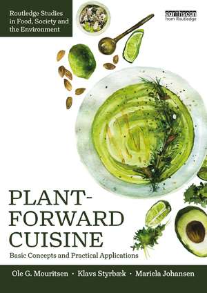 Plant-Forward Cuisine: Basic Concepts and Practical Applications de Ole G. Mouritsen