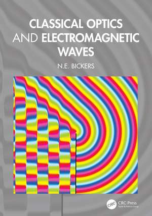 Classical Optics and Electromagnetic Waves de N.E. Bickers