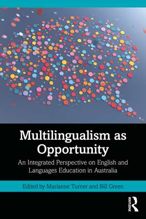 Multilingualism as Opportunity: An Integrated Perspective on English and Languages Education in Australia de Marianne Turner