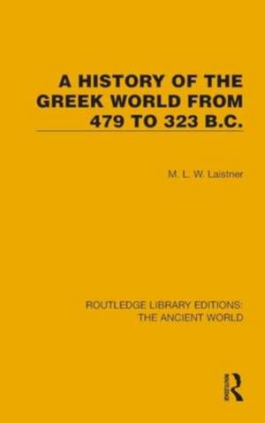 A History of the Greek World from 479 to 323 B.C. de M.L.W. Laistner