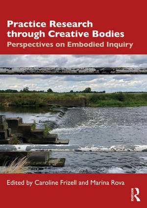 Practice Research through Creative Bodies de Caroline Frizell