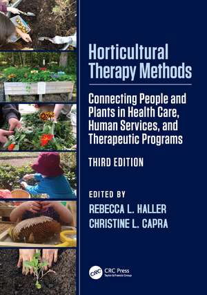 Horticultural Therapy Methods: Connecting People and Plants in Health Care, Human Services, and Therapeutic Programs de Rebecca L. Haller