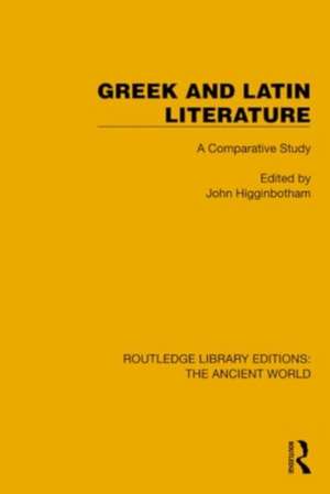 Greek and Latin Literature: A Comparative Study de John Higginbotham