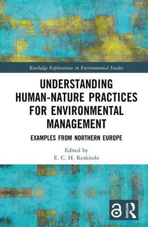 Understanding Human-Nature Practices for Environmental Management de E. C. H. Keskitalo