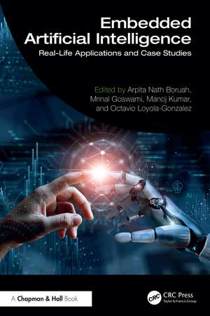 Embedded Artificial Intelligence: Real-Life Applications and Case Studies de Arpita Nath Boruah
