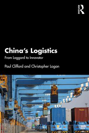 China’s Logistics: From Laggard to Innovator de Paul Clifford