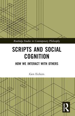 Scripts and Social Cognition: How We Interact with Others de Gen Eickers
