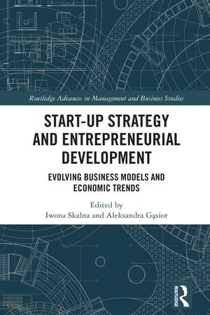 Start-up Strategy and Entrepreneurial Development: Evolving Business Models and Economic Trends de Iwona Skalna