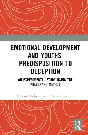 Emotional Development and Youths' Predisposition to Deception: An Experimental Study Using the Polygraph Method de Oleksiy Chebykin