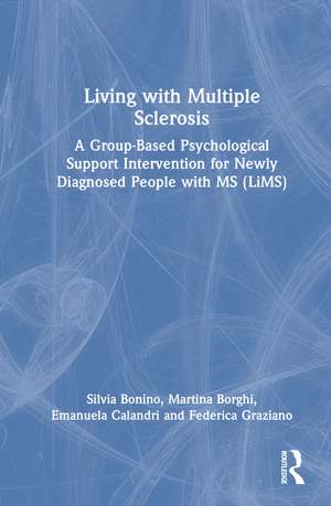Living with Multiple Sclerosis: A Group-Based Psychological Support Intervention for Newly Diagnosed People with MS (LiMS) de Silvia Bonino