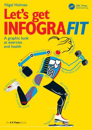 Let’s Get Infografit: A Graphic Look at Exercise and Health de Nigel Holmes