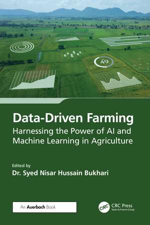 Data-Driven Farming: Harnessing the Power of AI and Machine Learning in Agriculture de Syed Nisar Hussain Bukhari