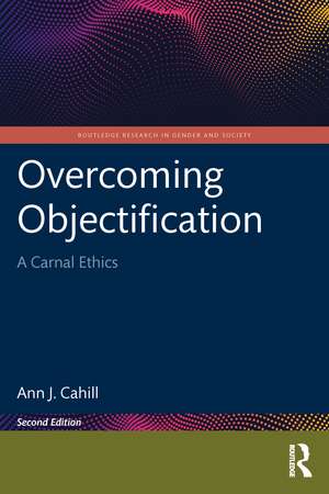 Overcoming Objectification: A Carnal Ethics de Ann J. Cahill