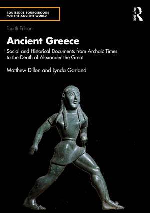 Ancient Greece: Social and Historical Documents from Archaic Times to the Death of Alexander the Great de Matthew Dillon