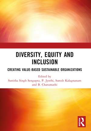 DIVERSITY, EQUITY AND INCLUSION: CREATING VALUE-BASED SUSTAINABLE ORGANIZATIONS de Sunitha Singh Sengupta