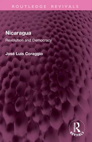 Nicaragua: Revolution and Democracy de José Luis Coraggio