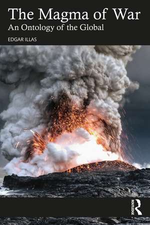 The Magma of War: An Ontology of the Global de Edgar Illas