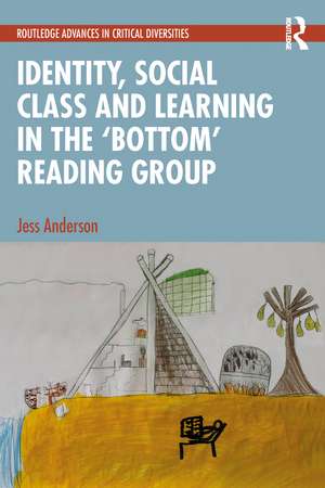 Identity, Social Class and Learning in the ‘Bottom’ Reading Group de Jess Anderson