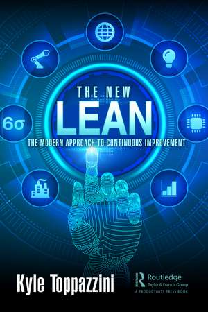 The New Lean: The Modern Approach to Continuous Improvement de Kyle Toppazzini