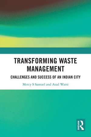 Transforming Waste Management: Challenges and Success of an Indian City de Mercy S Samuel