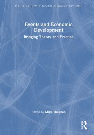 Events and Economic Development: Bridging Theory and Practice de Mike Duignan