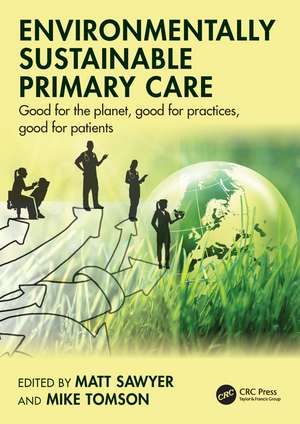 Environmentally Sustainable Primary Care: Good for the planet, good for practices, good for patients de Matt Sawyer