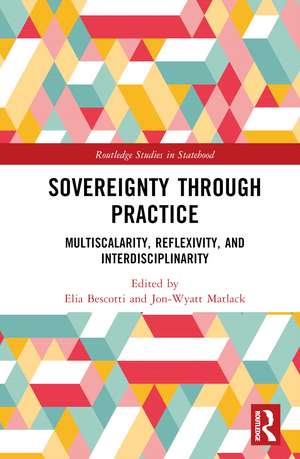 Sovereignty through Practice: Multiscalarity, Reflexivity, and Interdisciplinarity de Elia Bescotti