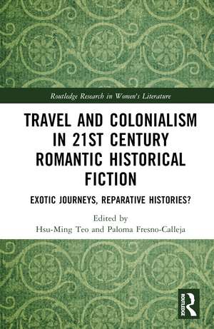 Travel and Colonialism in 21st Century Romantic Historical Fiction: Exotic Journeys, Reparative Histories? de Paloma Fresno-Calleja