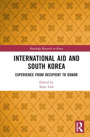 International Aid and South Korea: Experience from Recipient to Donor de Sojin Lim