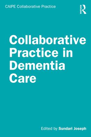 Collaborative Practice in Dementia Care de Sundari Joseph