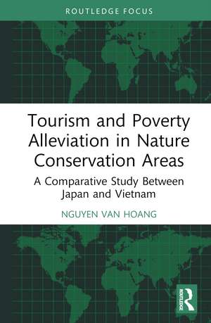 Tourism and Poverty Alleviation in Nature Conservation Areas: A Comparative Study Between Japan and Vietnam de Nguyen Van Hoang