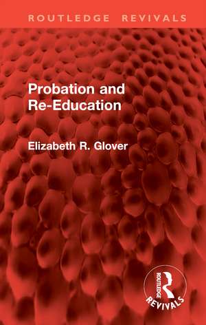 Probation and Re-Education de Elizabeth R. Glover