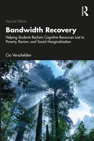 Bandwidth Recovery: Helping Students Reclaim Cognitive Resources Lost to Poverty, Racism, and Social Marginalization de Cia Verschelden