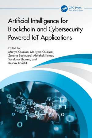 Artificial Intelligence for Blockchain and Cybersecurity Powered IoT Applications de Mariya Ouaissa