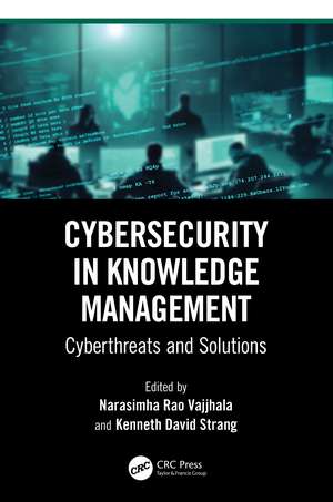 Cybersecurity in Knowledge Management: Cyberthreats and Solutions de Narasimha Rao Vajjhala