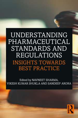 Understanding Pharmaceutical Standards and Regulations: Insights Towards Best Practice de Navneet Sharma