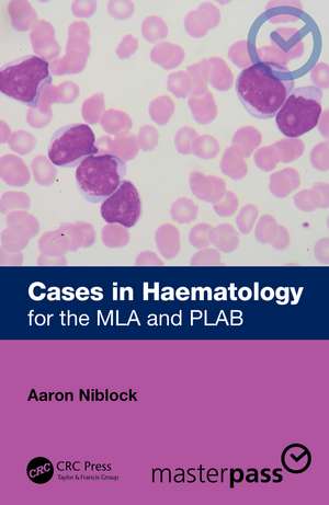 Cases in Haematology: for the MLA and PLAB de Aaron Niblock