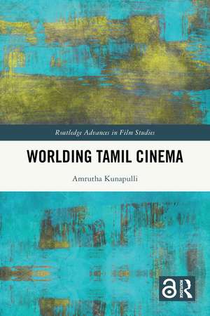 Worlding Tamil Cinema de Amrutha Kunapulli