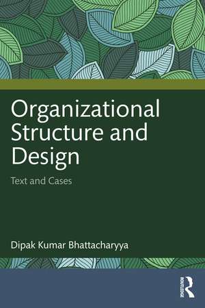 Organizational Structure and Design: Text and Cases de Dipak Kumar Bhattacharyya