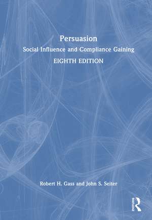 Persuasion: Social Influence and Compliance Gaining de Robert H. Gass