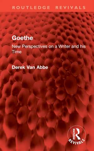 Goethe: New Perspectives on a Writer and his Time de Derek Van Abbe