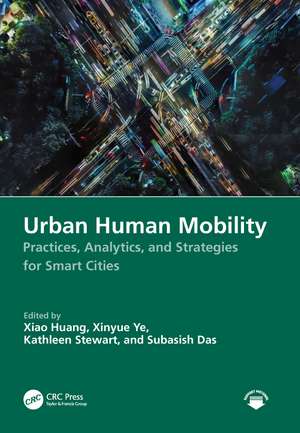 Urban Human Mobility: Practices, Analytics, and Strategies for Smart Cities de Xiao Huang