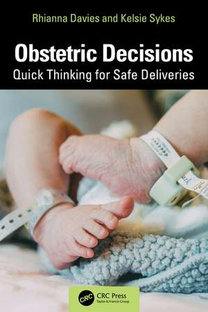 Obstetric Decisions: Quick Thinking for Safe Deliveries de Rhianna Davies
