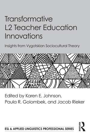 Transformative L2 Teacher Education Innovations: Insights from Vygotskian Sociocultural Theory de Karen E. Johnson