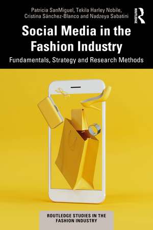 Social Media in the Fashion Industry: Fundamentals, Strategy and Research Methods de Patricia SanMiguel