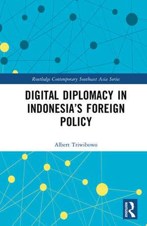 Digital Diplomacy in Indonesia's Foreign Policy de Albert Triwibowo