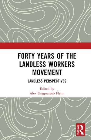 Forty Years of the Landless Workers Movement: Landless Perspectives de Alex Ungprateeb Flynn