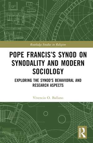 Pope Francis’s Synod on Synodality and Modern Sociology: Exploring Behavioral and Research Aspects de Vivencio Ballano